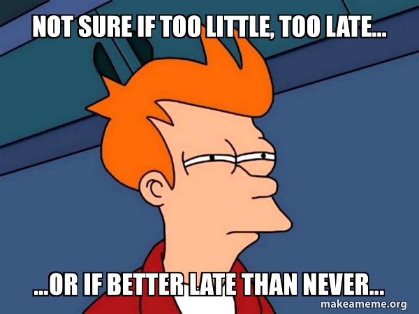 Too Little too late.jpg