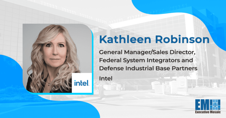 Executive Spotlight: Kathleen Robinson, General Manager of Federal System Integrators, Defense Industrial Base Partners at Intel - top government contractors - best government contracting event